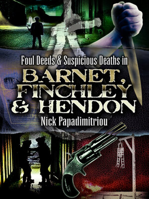 cover image of Foul Deeds & Suspicious Deaths in Barnet, Fincley & Hendon